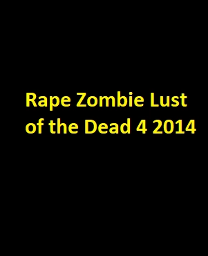 دانلود فیلم Rape Zombie Lust of the Dead 4 2014 با زیرنویس چسبیده