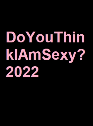 دانلود فیلم  DoYouThinkIAmSexy? 2022 با زیرنویس چسبیده