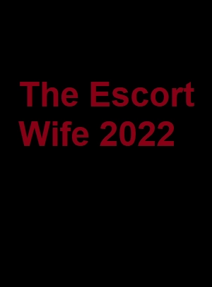 دانلود فیلم The Escort Wife 2022 با زیرنویس چسبیده